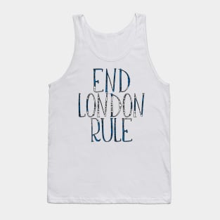 END LONDON RULE, Scottish Independence Saltire Flag Text Slogan Tank Top